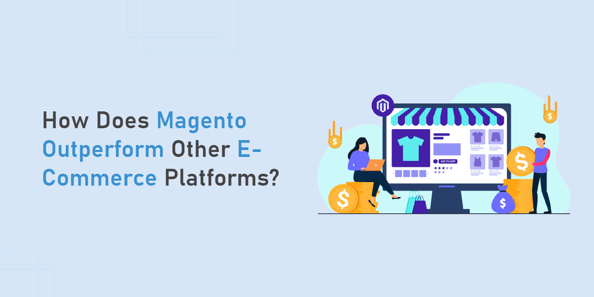 How Does Magento Outperform Other E-Commerce Platforms