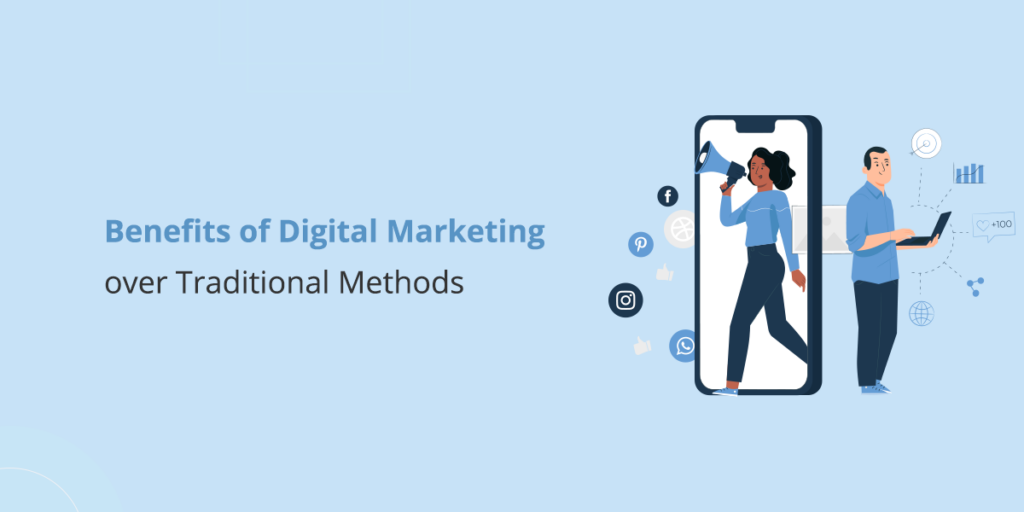 Benefits of Digital Marketing over Traditional Methods